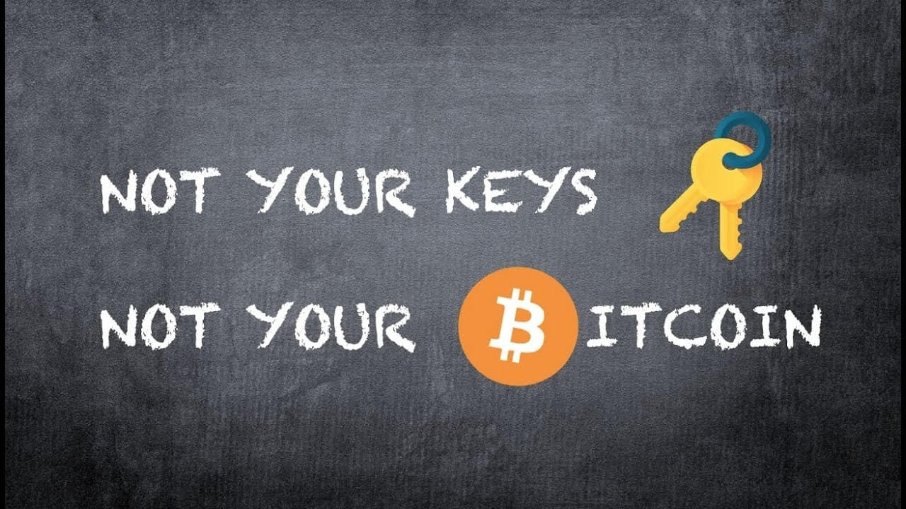 not your keys, not your bitcoin